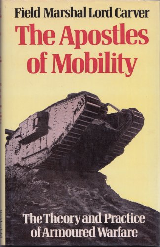 Beispielbild fr Apostles of Mobility: Theory and Practice of Armoured Warfare zum Verkauf von Books of the Smoky Mountains