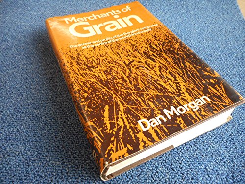 Merchants of Grain: Power and Profits of the Five Giant Companies at the Centre of the World's Food Supply (9780297776970) by Morgan, Dan