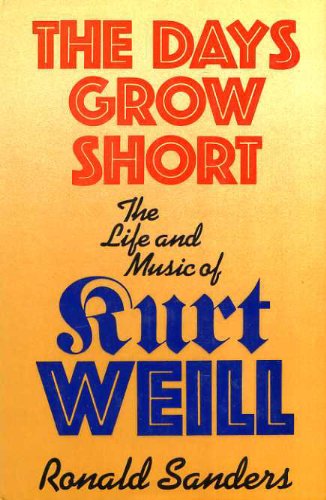 9780297777830: Days Grow Short: Life and Music of Kurt Weill