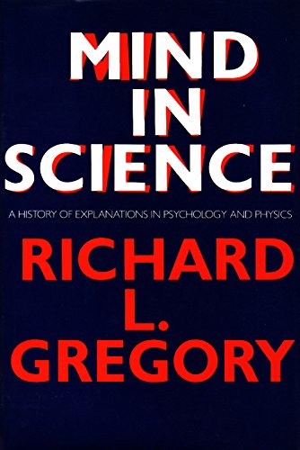 9780297778257: Mind in Science: History of Explanations in Psychology and Physics