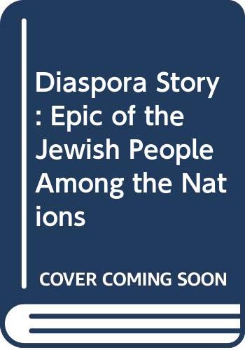 9780297778547: Diaspora Story: Epic of the Jewish People Among the Nations
