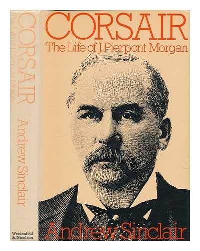 Imagen de archivo de Corsair: the Life of J. Pierpoint Morgan a la venta por Book Haven