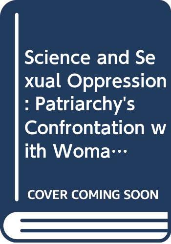 Beispielbild fr Science and sexual oppression: Patriarchy's confrontation with woman and nature zum Verkauf von Harry Righton