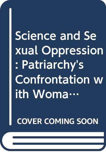Imagen de archivo de Science and sexual oppression: Patriarchy's confrontation with woman and nature a la venta por Harry Righton