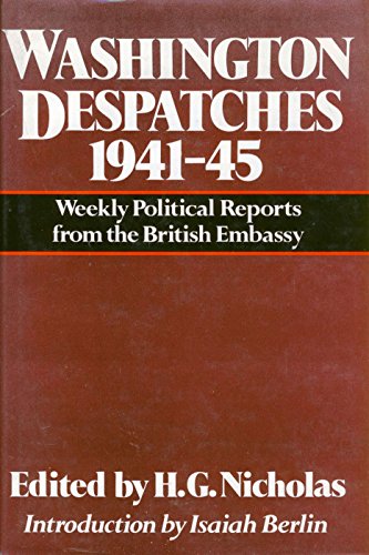 9780297779209: Washington Despatches, 1941-45: Weekly Political Reports from the British Embassy