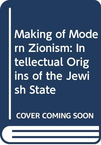 Imagen de archivo de Making of Modern Zionism: Intellectual Origins of the Jewish State a la venta por WorldofBooks