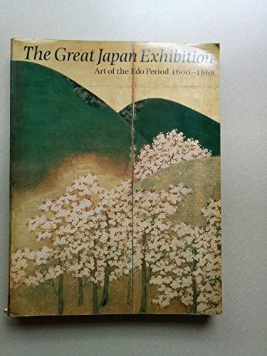 9780297780359: The Great Japan Exhibition. Art of the Edo Period 1600-1868.