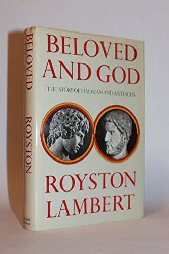 9780297780458: Beloved and God: The story of Hadrian and Antinous