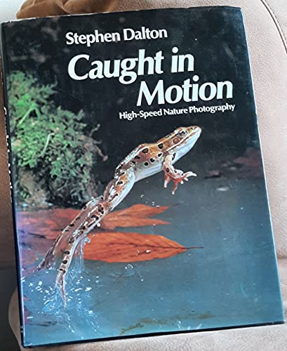 Stock image for Caught in Motion: High Speed Nature Photography for sale by ThriftBooks-Dallas