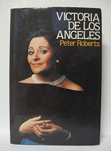 Victoria de los Angeles (9780297780991) by Roberts, Peter