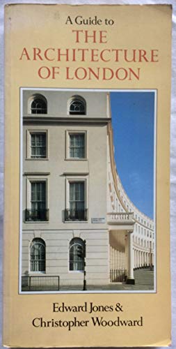 Guide to the Architecture of London - Woodward, Christopher, Jones, Edward