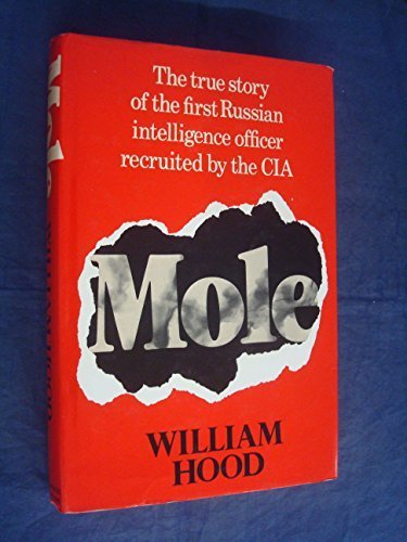 Stock image for Mole: The True Story of the First Russian Intelligence Officer Recruited by the C.I.A. for sale by Greener Books