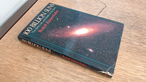 Stock image for One Hundred Billion Suns: Birth, Life and Death of the Stars for sale by Artless Missals