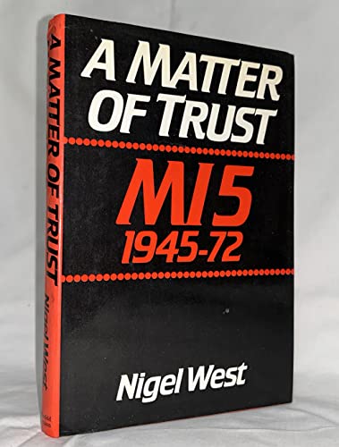 Imagen de archivo de Matter of Trust: MI5, 1945-72 a la venta por Goldstone Books