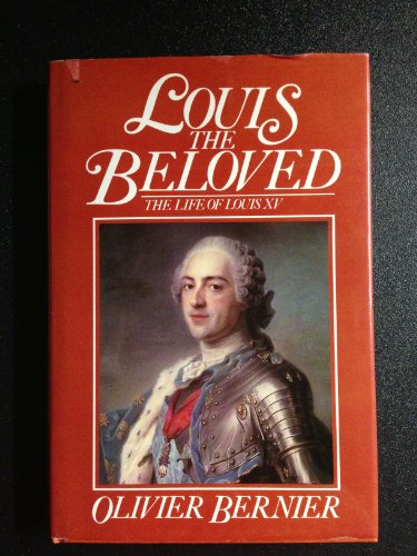 9780297783077: Louis the Beloved: Life of Louis XV