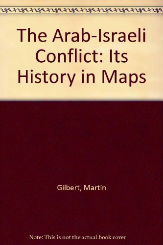 9780297783329: The Arab-Israeli Conflict: Its History in Maps