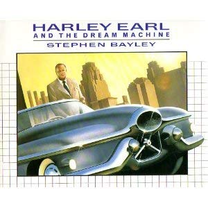 Harley Earl and the Dream Machine (9780297783534) by Bayley, Stephen