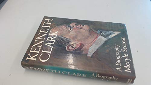 Imagen de archivo de Kenneth Clark : A Biography a la venta por Better World Books