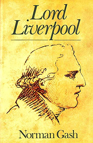 9780297784531: Lord Liverpool: Life and Political Career of Robert Banks Jenkinson, Second Earl of Liverpool, 1770-1828