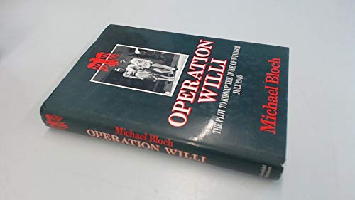 Beispielbild fr Operation Willi - The Plot to Kidnap the Duke of Windsor July 1940 zum Verkauf von WorldofBooks