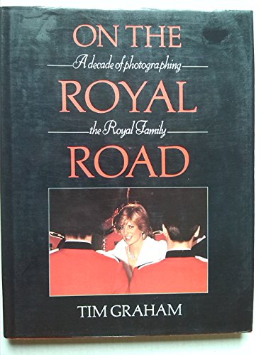 Imagen de archivo de On the royal road: A decade of photographing the royal family a la venta por BookHolders