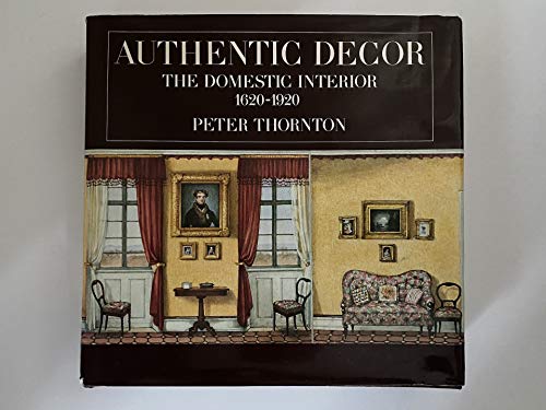 9780297785040: Authentic Decor The Domestic Interior 1620-1920 /anglais