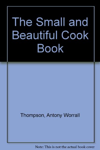 Imagen de archivo de The Small and Beautiful Cook Book: Secrets of the Menage a Trois Restaurant a la venta por Books & Bygones