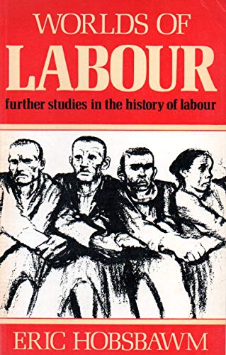 Beispielbild fr Worlds of Labour: Further Studies in the History of Labour. zum Verkauf von WorldofBooks