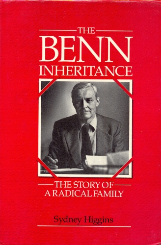 THE BENN INHERITANCE: THE STORY OF A RADICAL FAMILY