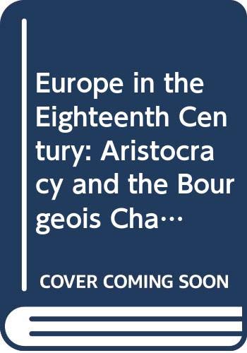 Beispielbild fr Europe in the Eighteenth Century: Aristocracy and the Bourgeois Challenge zum Verkauf von Anybook.com