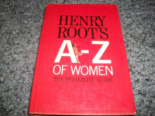 Imagen de archivo de Henry Root's A-Z of Women 'The Definitive Guide' a la venta por UHR Books
