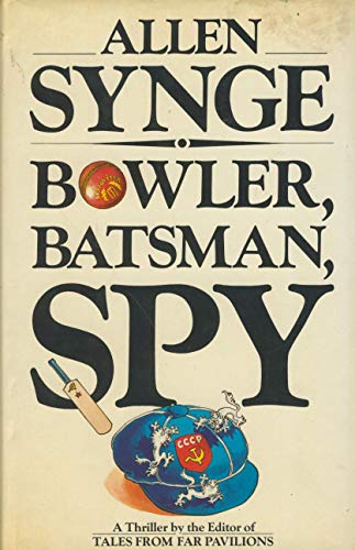 9780297786092: Bowler, Batsman, Spy