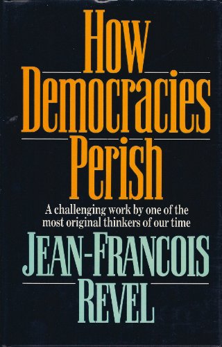 Stock image for How Democracies Perish Revel, Jean-Francois for sale by Librairie Parrsia