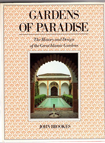Imagen de archivo de Gardens of Paradise: History and Design of the Great Islamic Gardens a la venta por Goldstone Books