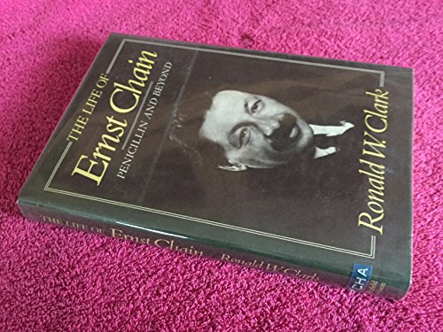 The Life of Ernst Chain: Penicillin and Beyond.