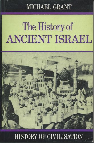 History of Ancient Israel (History of Civilization) (9780297787402) by Michael Grant