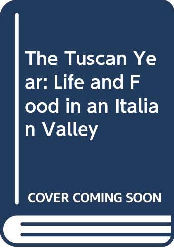 Stock image for The Tuscan Year: Life and Food in an Italian Valley for sale by WorldofBooks