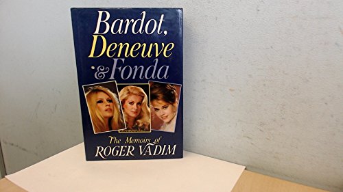 Stock image for Bardot, Deneuve and Fonda for sale by Reuseabook
