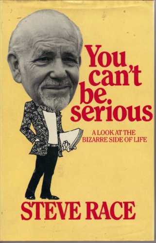 Imagen de archivo de You Can't Be Serious: A Look at the Bizarre Side of Life a la venta por The Guru Bookshop