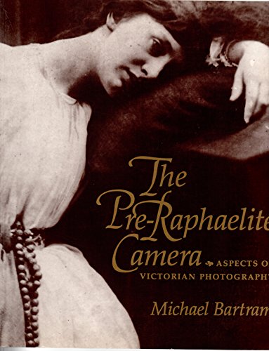 Beispielbild fr Pre-Raphaelite Camera: Aspects of Victorian Photography zum Verkauf von HALCYON BOOKS