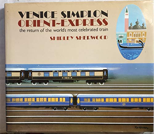 Beispielbild fr Venice-Simplon Orient Express: The Return of the World's Most Glamorous Train zum Verkauf von WorldofBooks