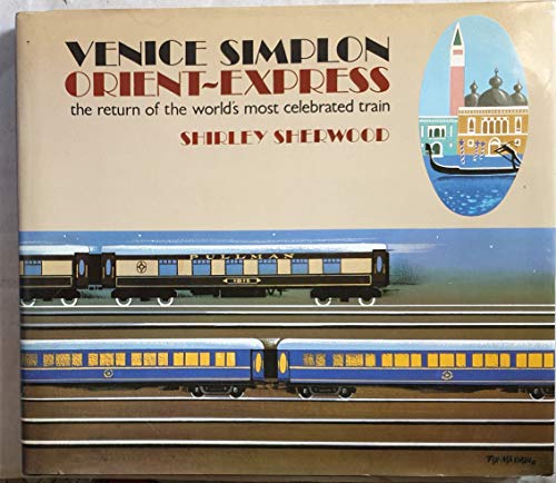 Stock image for Venice Simplon Orient-Express : The Return of the World's Most Celebrated Train for sale by Better World Books: West