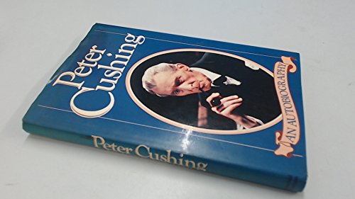 9780297788102: Peter Cushing: An Autobiography
