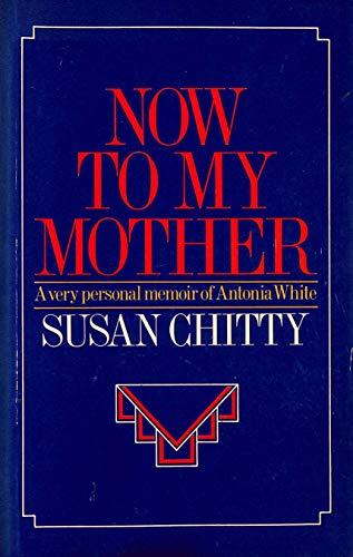 9780297788270: Now to My Mother: Very Personal Memoir of Antonia White