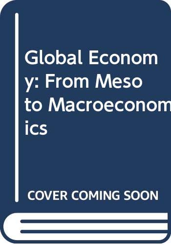 9780297788409: Global Economy: From Meso to Macroeconomics
