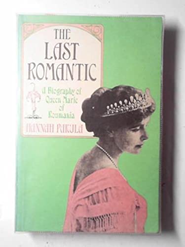 9780297789130: The Last Romantic: Biography of Queen Marie of Roumania