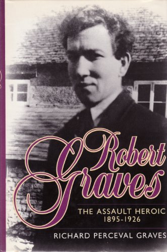 Imagen de archivo de Robert Graves : The Assault Heroic 1895-1926 a la venta por Better World Books