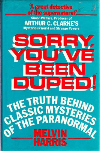Stock image for Sorry,You've Been Duped, The Truth Behind Classic Mysteries of the Paranormal for sale by Bob Vinnicombe