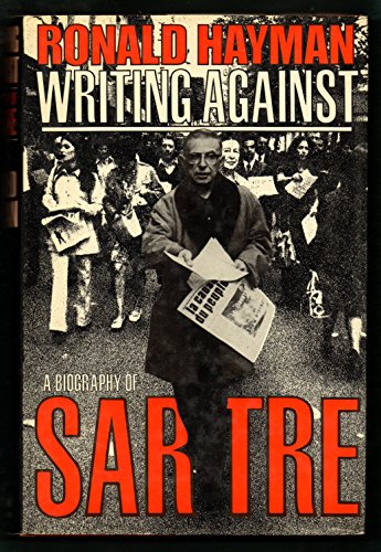 Imagen de archivo de Writing Against: Biography of Sartre a la venta por WorldofBooks