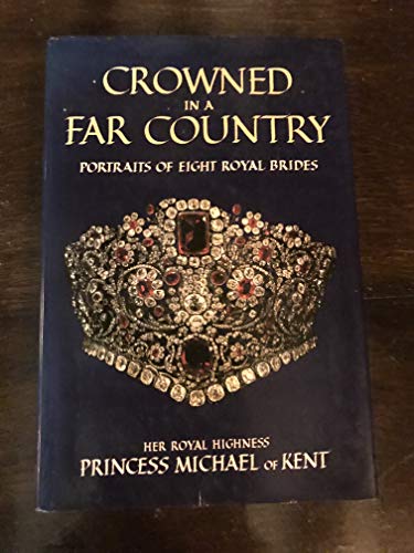Stock image for Crowned in a Far Country: Portraits of Eight Royal Brides for sale by WorldofBooks